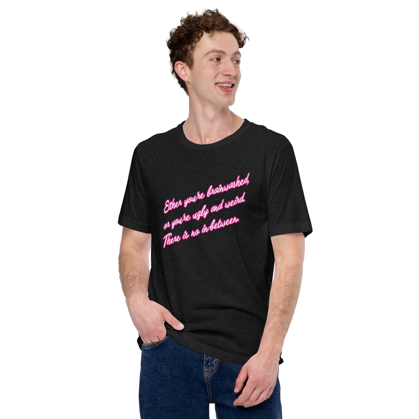 Barbie Unisex t-shirt - Either you're brainwashed...