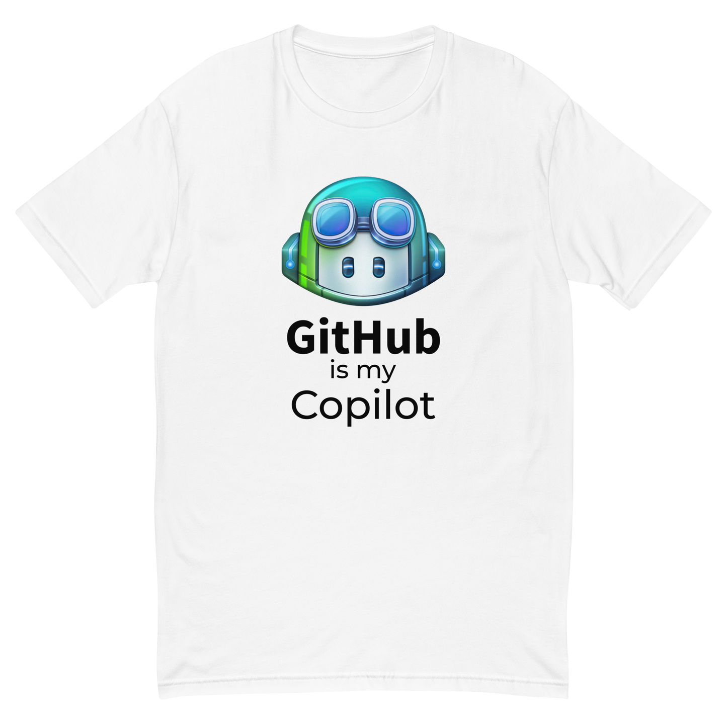 GitHub is my Copilot T-shirt